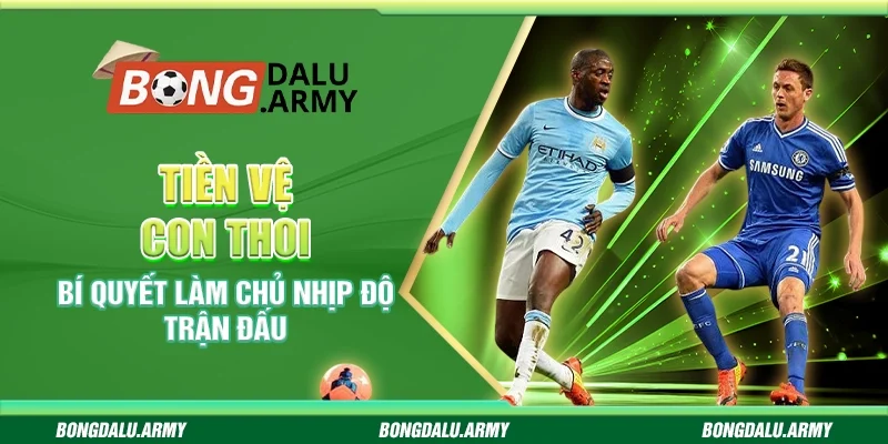 Tiền vệ con thoi – Bí quyết làm chủ nhịp độ trận đấu