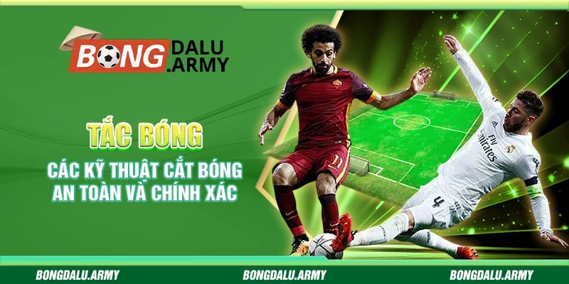 Tắc bóng - Các kỹ thuật cắt bóng an toàn và chính xác