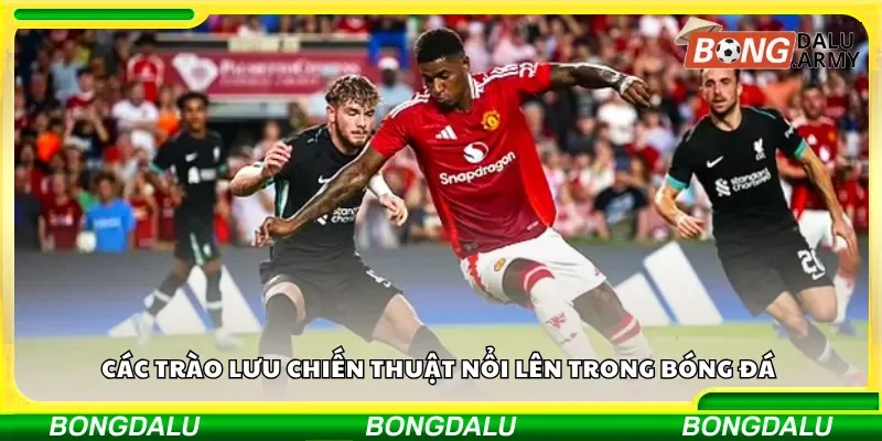 Các trào lưu chiến thuật nổi lên trong bóng đá 