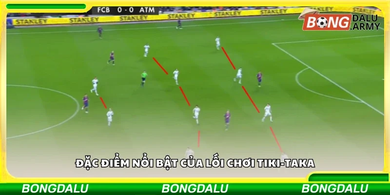 Một số đặc điểm nổi bật của lối chơi tiki-taka