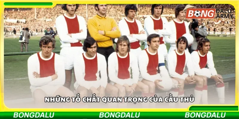 Những tố chất quan trọng của cầu thủ 