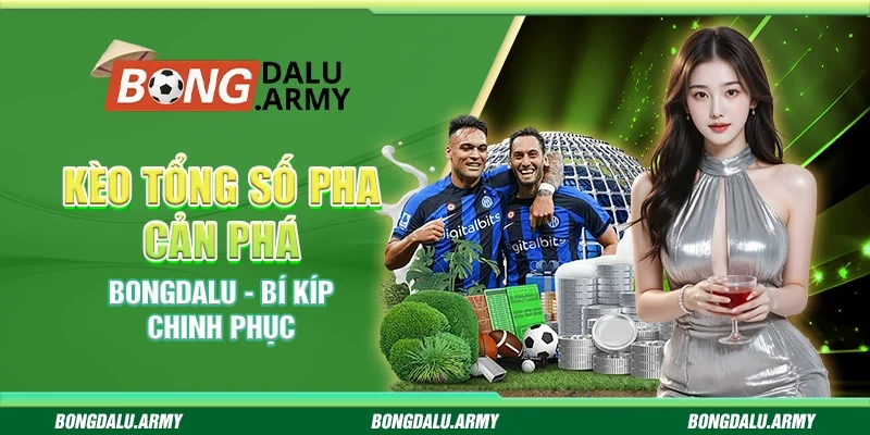Kèo Tổng Số Pha Cản Phá Bongdalu - Bí Kíp Chinh Phục 
