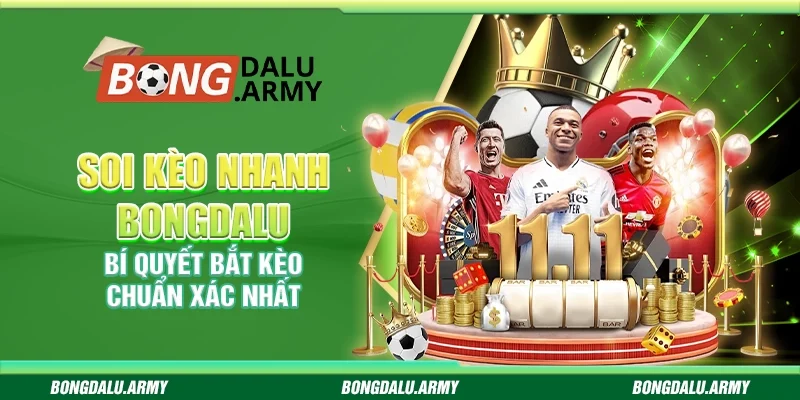 Soi kèo nhanh Bongdalu - Bí quyết bắt kèo chuẩn xác nhất