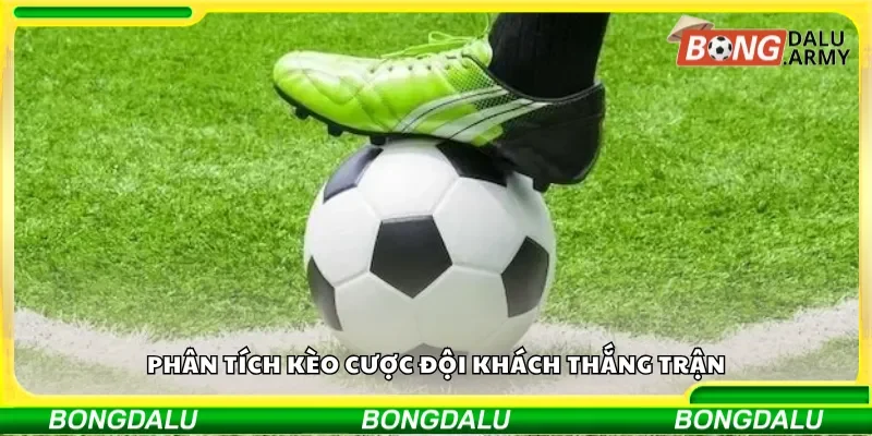 Phân tích kèo cược đội khách thắng trận