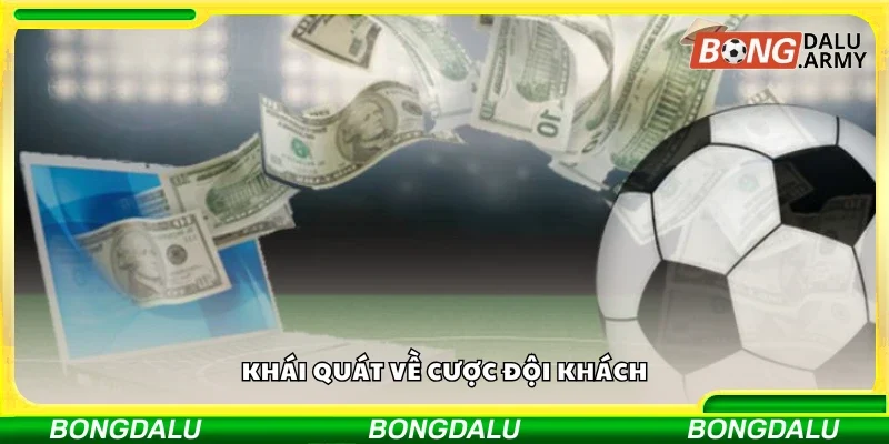 Bao quát về cược đội khách