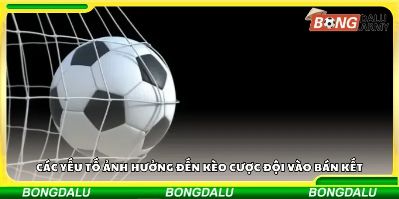 Những yếu tố quyết định kết quả đội vào bán kết