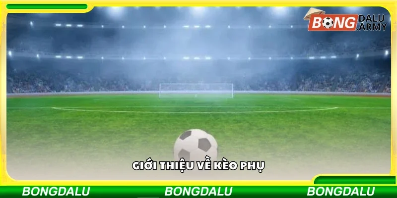 Đôi nét về kèo phụ