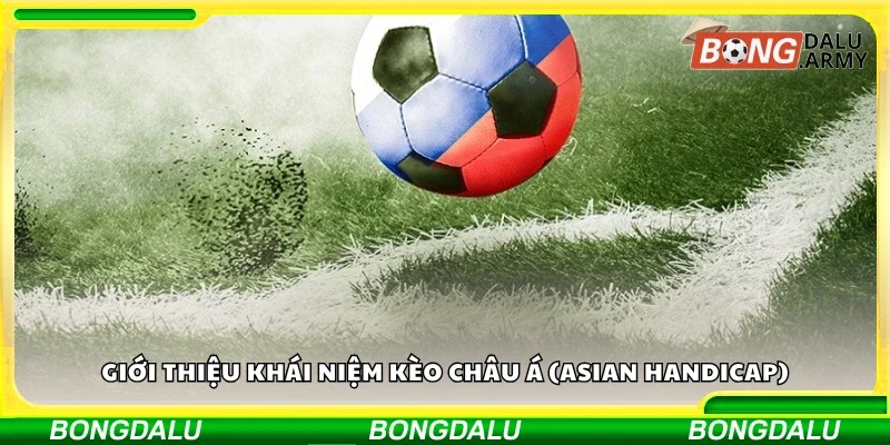 Giới thiệu khái niệm kèo châu Á