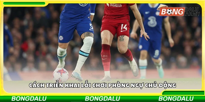 Hướng dẫn triển khai lối chơi phòng ngự chủ động