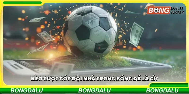 Kèo cược góc đội nhà trong bóng đá là gì?