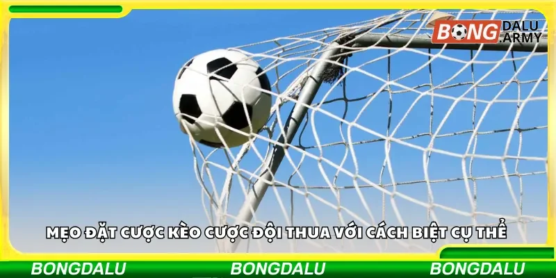 Mẹo đặt cược kèo cược đội thua với cách biệt cụ thể