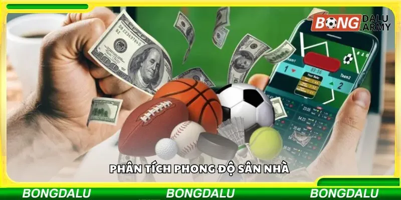Phân tích phong độ sân nhà - Chiến lược cược vào kèo sân nhà