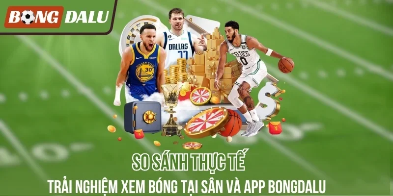 Bongdalu là lựa chọn ưu tiên của người hâm mộ bóng đá